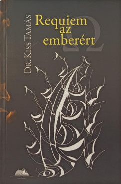 Kiss Tam�s - Requiem az ember�rt (dedik�lt)