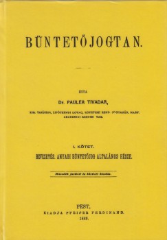 Dr. Pauler Tivadar - Bntetjogtan I. Anyagi bntetjog ltalnos rsze