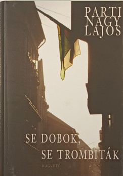 Parti Nagy Lajos - Se dobok, se trombit�k