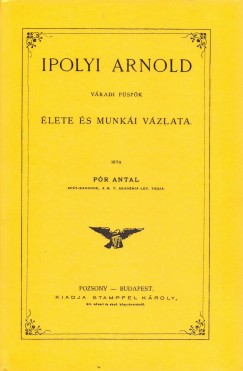 P�r Antal - Ipolyi Arnold v�radi p�sp�k �lete �s munk�i v�zlata