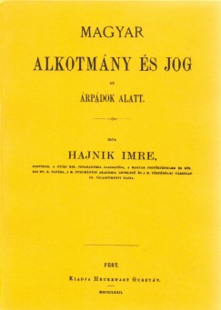 Hajnik Imre - A magyar alkotmny s jog az rpdok alatt