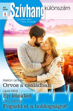 Marion Lennox - Carol Marinelli - Szvhang klnszm 69. - Orvos a csaldban; p llekkel; Fogadd el a boldogsgot!