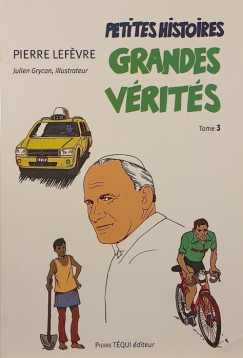 Pierre Lef�vre - Petites histoires grandes v�rit�s (Tome 3.)