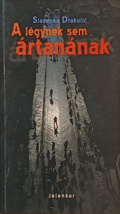 Slavenka Drakulic - A légynek sem ártanának