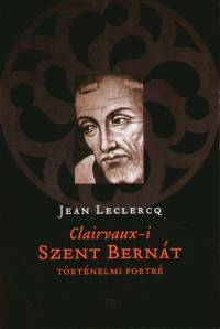 Jean Leclercq - Clairvaux-i Szent Bernt