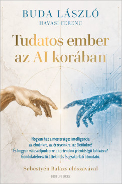 Dr. Buda L�szl� - Havasi Ferenc - Tudatos ember az AI kor�ban