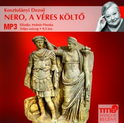 Kosztolnyi Dezs - Molnr Piroska - Nero, a vres klt - Hangosknyv (MP3)