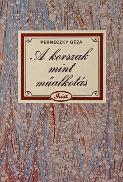 Perneczky Gza - A korszak mint malkots