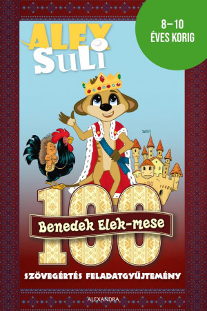 Feh�r Sarolta - Alex Suli - 100 Benedek Elek mese - Sz�veg�rt�s feladatgy�jtem�ny