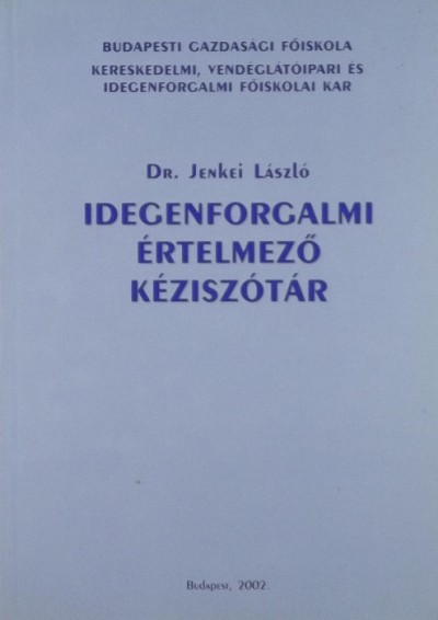 Dr. Jenkei László - Idegenforgalmi értelmezõ szótár