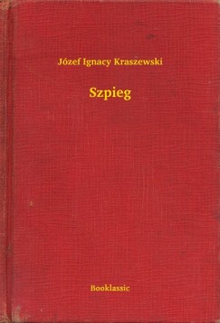 J�zef Ignacy Kraszewski - Szpieg