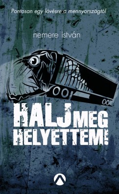 Nemere Istvn - Halj meg helyettem!