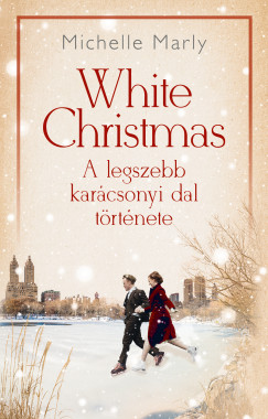 Michelle Marly - White Christmas - A legszebb karcsonyi dal trtnete