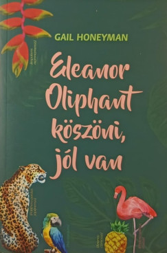 Gail Honeyman - Eleanor Oliphant k�sz�ni, j�l van