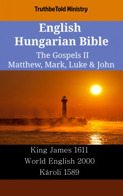 TruthBeTold Ministry - English Hungarian Bible - The Gospels II - Matthew, Mark, Luke & John