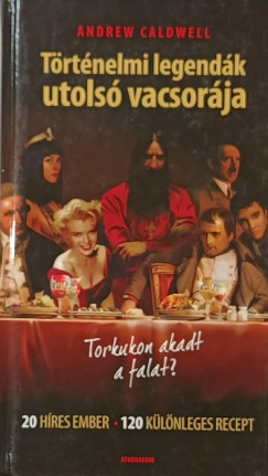 Andrew Caldwell - Történelmi legendák utolsó vacsorája
