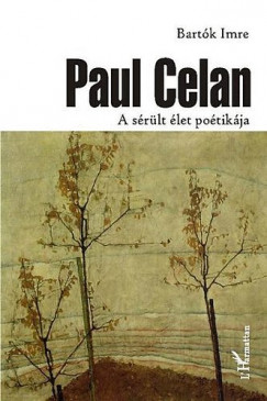 Bartk Imre - Paul Celan - A srlt let potikja