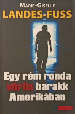 Marie-Giséle Landes-Fuss - Egy rém ronda vörös barakk Amerikában
