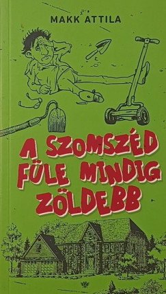 Makk Attila - A szomsz�d f�le mindig z�ldebb