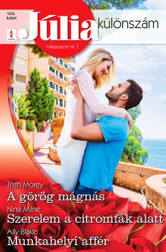 Trish Morey - J�lia k�l�nsz�m 129. - A g�r�g m�gn�s; Szerelem a citromf�k alatt; Munkahelyi aff�r