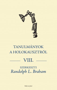 Randolph L. Braham   (Szerk.) - Tanulmnyok a holokausztrl VIII