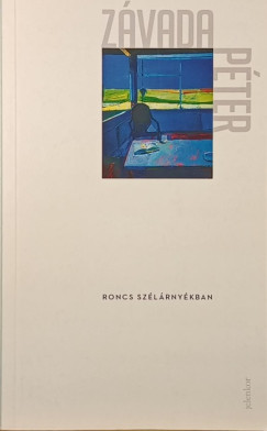 Závada Péter - Roncs szélárnyékban