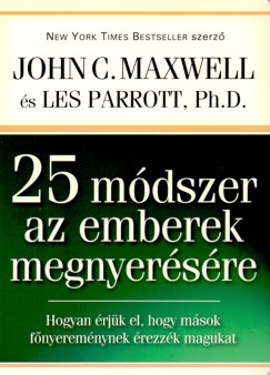 John C. Maxwell - Dr. Les Parrott - 25 mdszer az emberek megnyersre