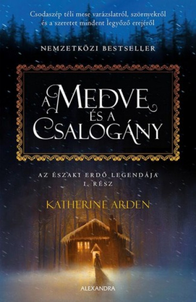 Katherine Arden - Arden Katherine - A medve és a csalogány