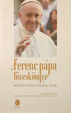Julie Schwieter Collazo (Szerk.) - Lisa Rogak (Szerk.) - Ferenc pápa füveskönyve