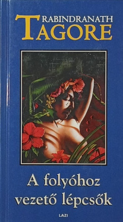 Rabindranath Tagore - A foly�hoz vezet� l�pcs�k