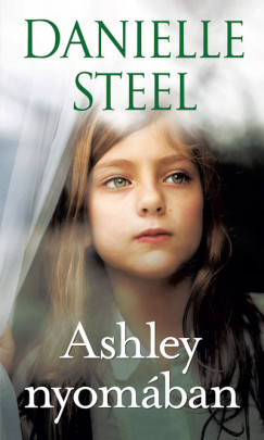 Danielle Steel - Ashley nyomában