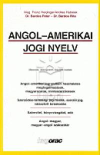 Brdos Rita - Brdos Pter - Mag.Franz J. Heidinger - Andrea Hubalek - Angol - amerikai jogi nyelv