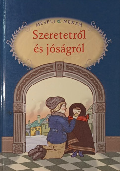 Mes�lj nekem szeretetr�l �s j�s�gr�l