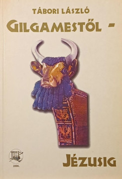 Tbori Lszl - Gilgamestl Jzusig