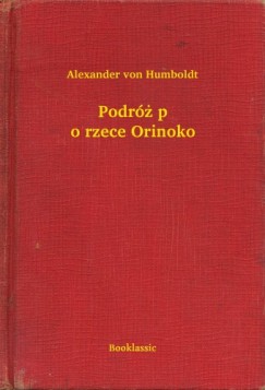 Alexander Von Humboldt - Podr� po rzece Orinoko