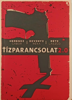 Divinyi Rka - Herendi Gbor - Rti Lszl - Tzparancsolat 2.0
