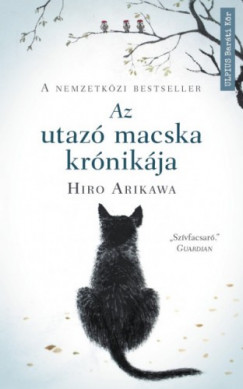 Hiro Arikawa - Az utaz macska krnikja - Nem az t szmt, hanem akivel megteszed