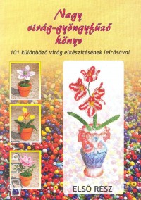 Katona Flórián   (Szerk.) - Nagy virág-gyöngyfűző könyv