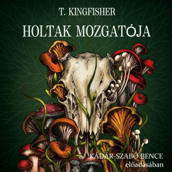T. Kingfisher - Holtak mozgatója