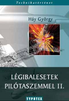 Háy György - Légibalesetek pilótaszemmel II.