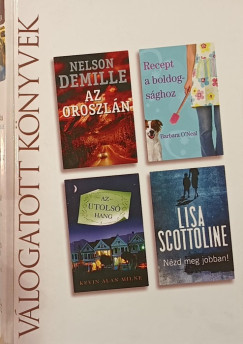 Nelson Demille - Kevin Alan Milne - Barbara O'Neal - Lisa Scottoline - Az Oroszl�n - Recept a boldogs�ghoz - Az utols� hang - N�zd meg jobban!