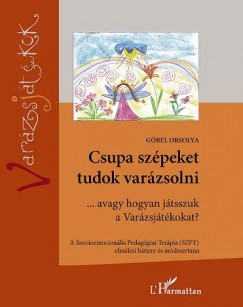 Gbel Orsolya - Csupa szpeket tudok varzsolni