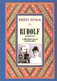 Krdy Gyula - Rudolf kirlyfi, a boldogtalan szerelmes