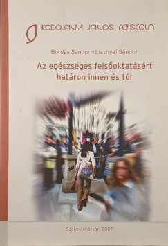 Bords Sndor - Lisznyai Sndor - Az egszsges felsoktatsrt hatron innen s tl