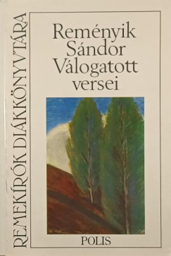 Rem�nyik S�ndor - Rem�nyik S�ndor v�logatott versei