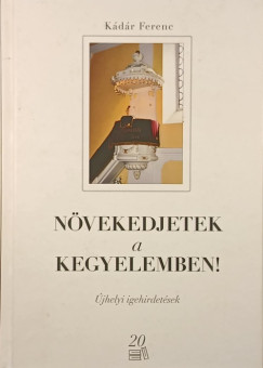 Kdr Ferenc - Nvekedjetek a kegyelemben!