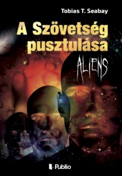 Seabay Tobias T. - A Szvetsg pusztulsa - Aliens