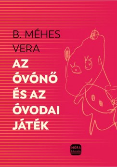 B. Méhes Vera - Az óvónõ és az óvodai játék