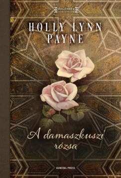 Holly Lynn Payne - A damaszkuszi rzsa