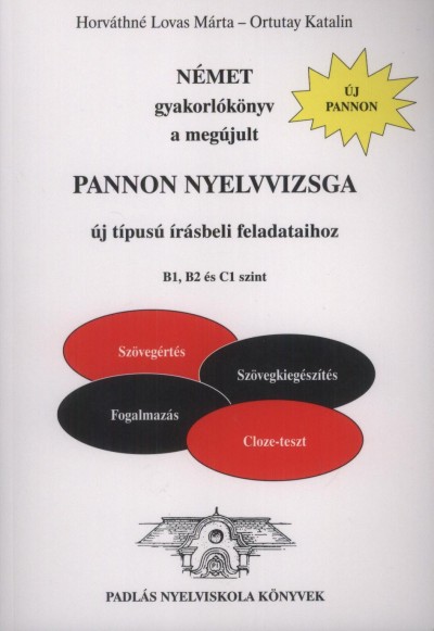 Horváthné Lovas Márta - Német gyakorlókönyv a megújult Pannon nyelvvizsga új típusú írásbeli feladataihoz